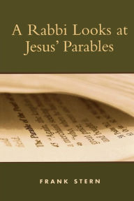 Title: A Rabbi Looks at Jesus' Parables, Author: Frank Stern