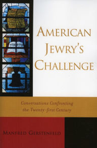 Title: American Jewry's Challenge: Conversations Confronting the Twenty-first Century, Author: Manfred Gerstenfeld