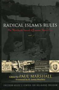 Title: Radical Islam's Rules: The Worldwide Spread of Extreme Shari'a Law, Author: Paul Marshall PhD