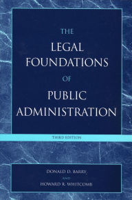 Title: The Legal Foundations of Public Administration / Edition 3, Author: Donald D. Barry