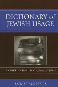 The Dictionary of Jewish Usage: A Guide to the Use of Jewish Terms