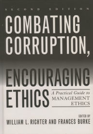 Combating Corruption, Encouraging Ethics: A Practical Guide to Management Ethics / Edition 2