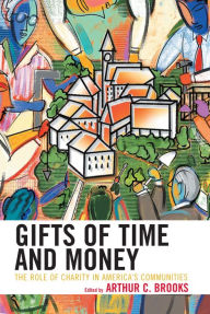 Title: Gifts of Time and Money: The Role of Charity in America's Communities, Author: Arthur C. Brooks