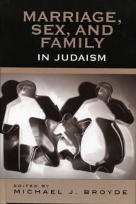 Title: Marriage, Sex and Family in Judaism, Author: Michael J. Broyde