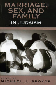 Title: Marriage, Sex and Family in Judaism, Author: Michael J. Broyde