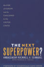 Next Superpower?: The Rise of Europe and Its Challenge to the United States