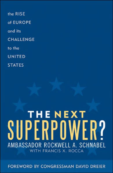 The Next Superpower?: The Rise of Europe and Its Challenge to the United States / Edition 1