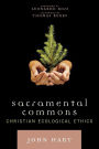 Sacramental Commons: Christian Ecological Ethics / Edition 1