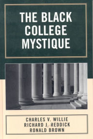 Title: The Black College Mystique, Author: Charles V. Willie Charles William Eliot Professor Emeritus