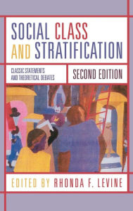 Social Class and Stratification: Classic Statements and Theoretical Debates