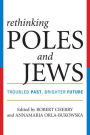 Rethinking Poles and Jews: Troubled Past, Brighter Future / Edition 1