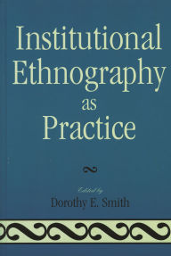 Title: Institutional Ethnography as Practice, Author: Marie L. Campbell