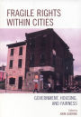 Fragile Rights Within Cities: Government, Housing, and Fairness