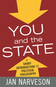Title: You and the State: A Short Introduction to Political Philosophy, Author: Jan Narveson