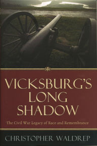 Vicksburg's Long Shadow: The Civil War Legacy of Race and Remembrance / Edition 1