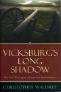 Vicksburg's Long Shadow: The Civil War Legacy of Race and Remembrance / Edition 1