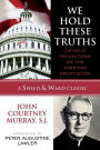 We Hold These Truths: Catholic Reflections on the American Proposition / Edition 1