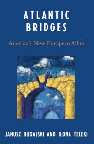 Title: Atlantic Bridges: America's New European Allies / Edition 1, Author: Janusz Bugajski