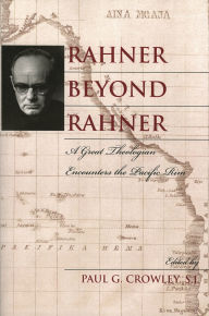 Title: Rahner beyond Rahner: A Great Theologian Encounters the Pacific Rim, Author: Catherine Bell