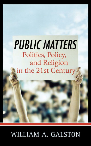 Public Matters: Politics, Policy, and Religion in the 21st Century