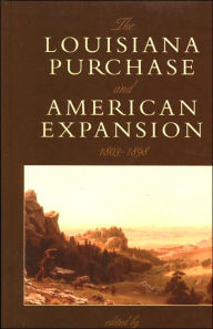 Title: The Louisiana Purchase and American Expansion, 1803-1898, Author: Sanford Levinson co-author (with Jack Balkin) of Democracy and Dysfunction