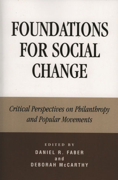 Foundations for Social Change: Critical Perspectives on Philanthropy and Popular Movements