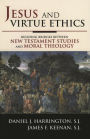Jesus and Virtue Ethics: Building Bridges between New Testament Studies and Moral Theology