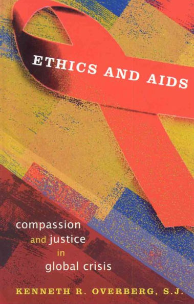 Ethics and AIDS: Compassion and Justice in Global Crisis