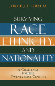 Surviving Race, Ethnicity, and Nationality: A Challenge for the 21st Century / Edition 1