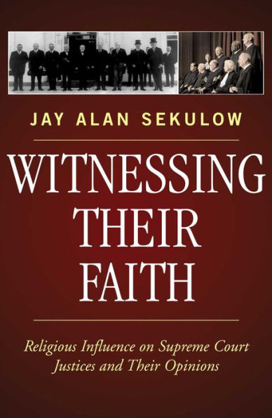 Witnessing Their Faith: Religious Influence on Supreme Court Justices and Their Opinions