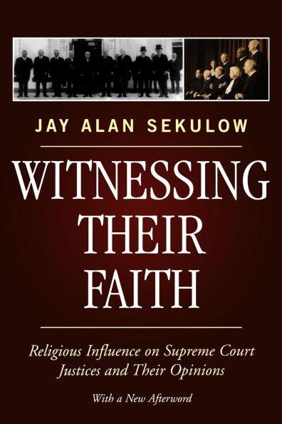 Witnessing Their Faith: Religious Influence on Supreme Court Justices and Their Opinions