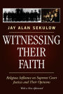 Witnessing Their Faith: Religious Influence on Supreme Court Justices and Their Opinions