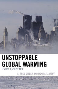 Title: Unstoppable Global Warming: Every 1,500 Years, Author: Fred S. Singer