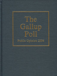 The Gallup Poll: Public Opinion 2004