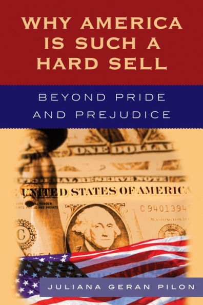 Why America Is Such a Hard Sell: Beyond Pride and Prejudice