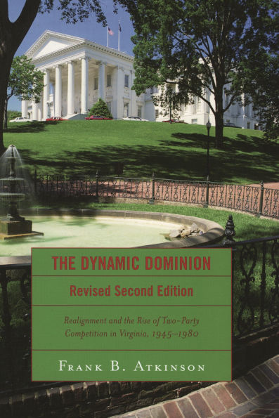 The Dynamic Dominion: Realignment and the Rise of Two-Party Competition in Virginia, 1945-1980