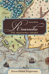 Title: Roanoke: The Abandoned Colony, Author: Karen Ordahl Kupperman