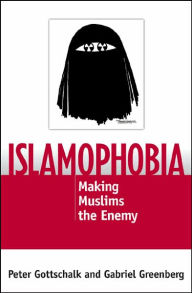 Islamophobia: Making Muslims the Enemy / Edition 1