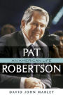 Pat Robertson: An American Life