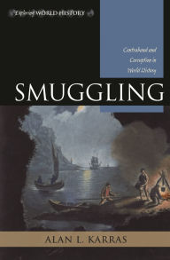 Smuggling: Contraband and Corruption in World History