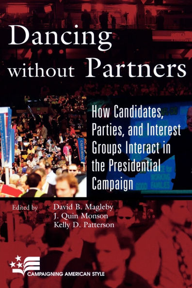 Dancing without Partners: How Candidates, Parties, and Interest Groups Interact in the Presidential Campaign