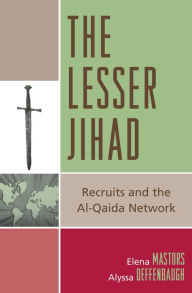 Title: The Lesser Jihad: Recruits and the al-Qaida Network, Author: Elena Mastors