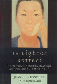 Title: Is Lighter Better?: Skin-Tone Discrimination among Asian Americans, Author: Joanne L. Rondilla