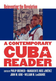 Title: A Contemporary Cuba Reader: Reinventing the Revolution / Edition 1, Author: Philip Brenner