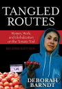 Tangled Routes: Women, Work, and Globalization on the Tomato Trail / Edition 2