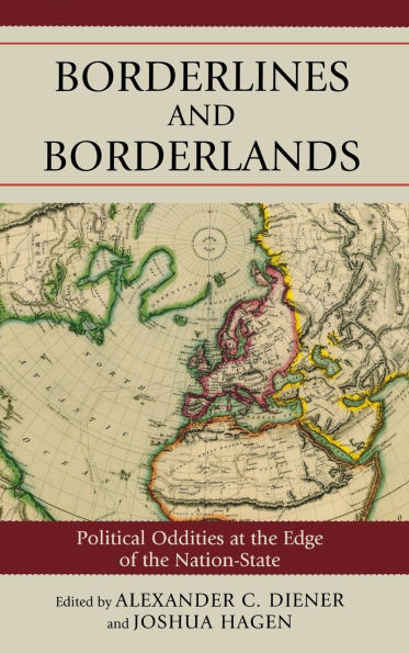 Borderlines and Borderlands: Political Oddities at the Edge of the Nation-State