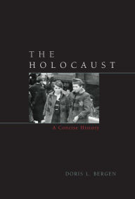 Title: The Holocaust: A Concise History / Edition 2, Author: Doris L. Bergen
