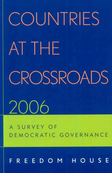 Countries at the Crossroads 2006: A Survey of Democratic Governance