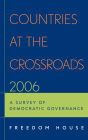 Countries at the Crossroads 2006: A Survey of Democratic Governance