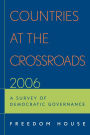Countries at the Crossroads 2006: A Survey of Democratic Governance